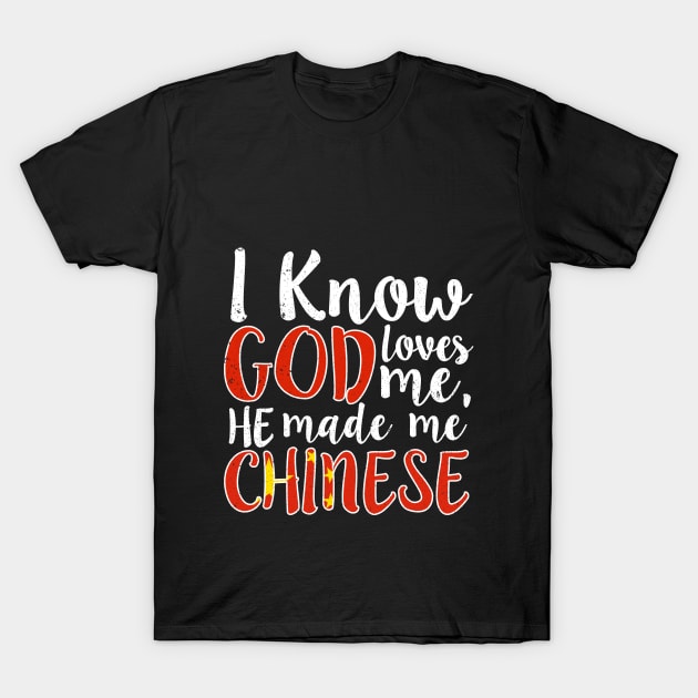 God Loves Me He Made Me Chinese Flag Colors T-Shirt T-Shirt by Memes4Days